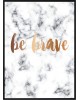 Plakat w ramie Be Brave 50x70