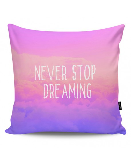 Poduszka dekoracyjna Never Stop Dreaming